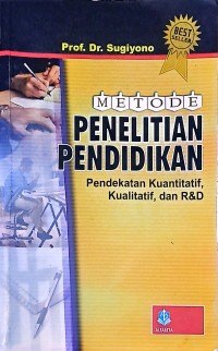 Metode Penelitian Pendidikan. Pendekatan Kuantitatif, Kualitatif, dan R&D