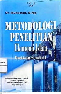 Metodologi Penelitian Ekonomi Islam: Pendekatan Kuantitatif