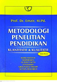 Metodologi penelitian Pendidikan Kuantitatif dan kualitatif. Edisi Revisi