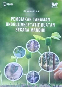 Pembiakan Tanaman Unggul Vegetatif Buatan Secara Mandiri
