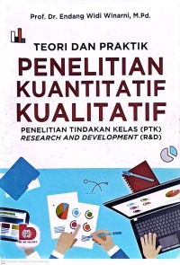 Teori Dan Praktik Penelitian Kuantitatif Kualitatif.: Penelitian Tindakan Kelas (PTK) Research And Development (R&D)