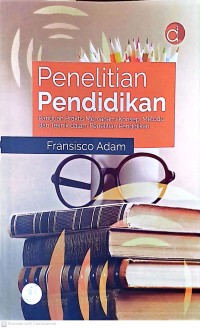 Penelitian Pendidikan: Panduan Praktis Memahami Konsep, Metode, dan Teknik dalam Penelitian Pendidikan