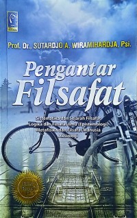 Pengantar Filsafat: Sistematika dan Sejarah Filsafat Logika dan Filsafat Ilmu (Epistemologi) Metafisika dan Filsafat Manusia Aksiologi