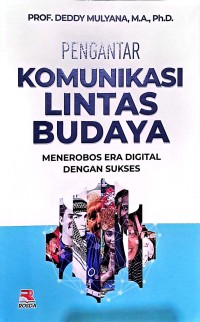 Pengantar Komunikasi Lintas Budaya: Menerobos Era Digital Dengan Sukses