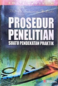 Prosedur Penelitian . Suatu Pendekatan Praktik