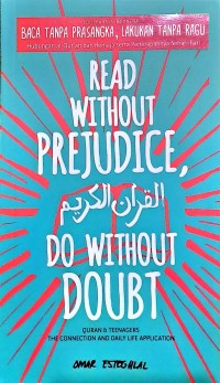 Read Without Prejudice, Do Without Doubt. Baca Tanpa Prasangka, Lakukan Tanpa Ragu. Hubungan Al-Qur'an dan Remaja serta Penerapannya Sehari-hari