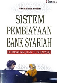 Sistem Pembiayaan Bank Syariah Berdasarkan UU N0. 21 Tahun 2008