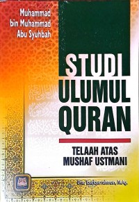 Studi Ulumul Quran: Telaah Atas Mushaf Ustmani