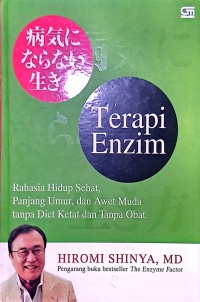Terapi Enzim: Rahasia Hidup Sehat, Panjang Umur, dan Awet Muda tanpa Diet Ketat dan Tanpa Obat