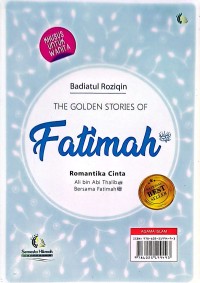 The Golden Stories Of Fatimah: Romantika Cinta Ali bin Abi Thalib Ra  Bersama Fatimah Ra