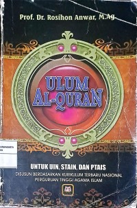 Ulum Al-Qur'an Untuk UIN, STAIN, dan PTAIS: Disusun Berdasarkan Kurikulum Terbaru Nasional Perguruan Tinggi Agama Islam
