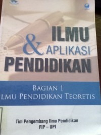Ilmu & Aplikasi Pendidikan. Bagian 1 Ilmu Pendidikan teoretis