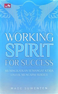 Working Spirit For Success: Meningkatkan Semangat Kerja Untuk Mencapai Sukses