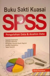 Buku Sakti Kuasai SPSS. Pengolahan Data & Analisis Data