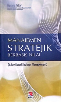 Manajemen Strateajik Berbasis Nilai (Value Based Strategic Management)