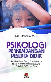 Image of Psikologi Perkembangan Peserta Didik: Panduan Bagi Orang Tua dan Guru dalam Memahami Psikologi Anak Usia SD, SMP, dan SMA