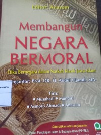 Membangun Negara Bermoral. Etika Bernegara dalam Naskah Klasik Jawa-Islam