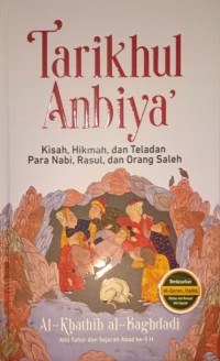 Tarikhul Anbiya'. Kisah, Hikmah, dan Teladan Para Nabi, Rasul, dan Orang Saleh