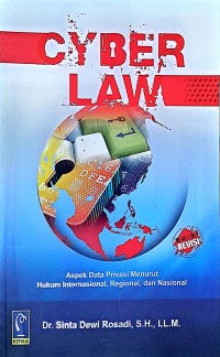 Cyber Law: Aspek Data Privasi Menurut Hukum Internasional, Regional, dan Nasional. Edisi Revisi