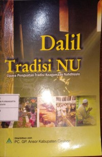 Dalil Tradisi NU. Upaya Penguatan Tradisi Keagamaan Nahdhiyyin