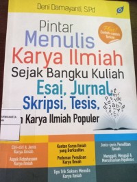 Pintar Menulis Karya Ilmiah Sejak Bangku Kuliah Esai, Jurnal, Skripsi, Tesis dan Karya Ilmiah Populer