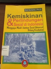 Kemiskinan & Perlindungan Sosial di Indonesia. Menggagas Model Jaminan Sosial Universal Bidang Kesehatan