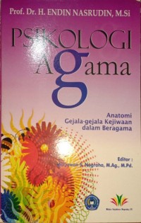 Psikologi Agama. Anatomi Gejala-gejala Kejiwaan dalam Beragama