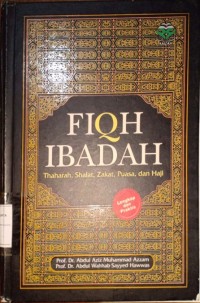 Fiqh Ibadah. Thaharah, Shalat, Zakat, Puasa, dan Haji