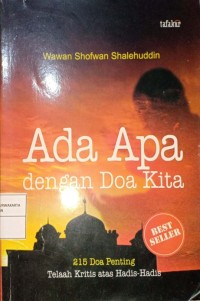 Ada apa Dengan Doa Kita. 215 Doa Penting Telaah Kritis atas Hadis-Hadis