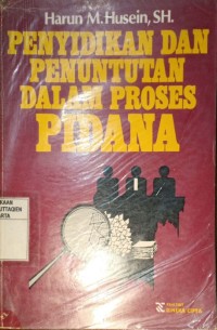 Penyidikan dan Penuntutan Dalam Proses Pidana