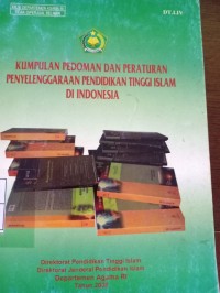 Kumpulan Pedoman Dan Peraturan Penyelenggaraan Pendidikan Tinggi Islam di Indonesia