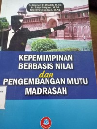kepemimpinan Berbasis Nilai dan Pengembangan Mutu Madrasah