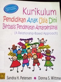 Kurikulum Pendidikan Anak Usia Dini Berbasis Pendekatan Antarpersonal (A Relationship-Based Approach)