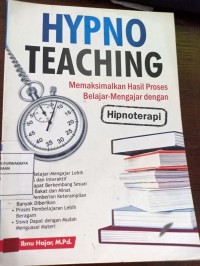 Hypno Teaching. Memaksimalkan Hasil Proses Belajar Mengajar Dengan Hipnoterapi