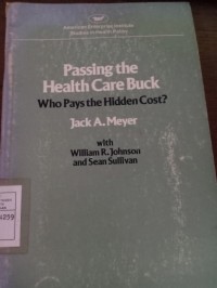 Passing The Health Care Buck. Who Pays the Hidden Cost?
