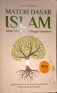 Materi Dasar Islam. Islam Mulai Akar Hingga Daunnya