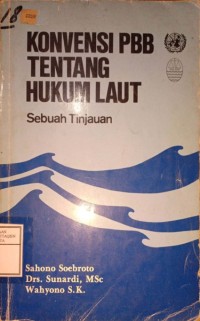 Konvensi PBB Tentang Hukum Laut. Sebuah Tinjauan