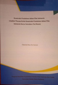 Konstruksi Feminisme dalam Film Indonesia (Analisis Wacana Kritis Konstruksi Feminisme dalam Film Indonesia Karya Sutradara Nia Dinata