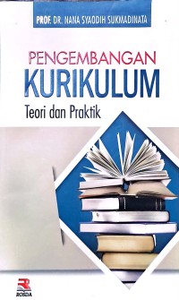 Pengembangan Kurikulum. Teori dan Praktik