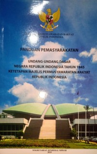 Panduan Pemasyarakatan Undang-Undang Dasar Negara Republik Indonesia Tahun 1945 Ketetapan Majelis Pemusyawaratan Rakyat Republik Indonesia