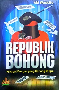 Republik Bohong: Hikayat Bangsa yang Senang Ditipu