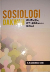 Sosiologi Dakwah. Rekonsepsi, Revitalisasi, dan Inovasi