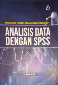 Metode Penelitian Kuantitatif: Analisis Data Dengan SPSS