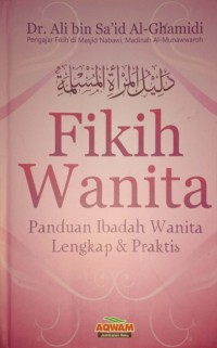 Fikih Wanita. Panduan Ibadah Wanita Lengkap & Praktis