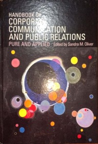 Handbook of Corporate Communication And Public Relations. Pure And Applied