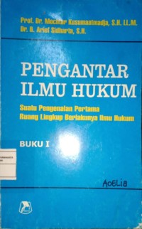 Pengantar Ilmu Hukum. Suatu Pengenalan Pertama Ruang Lingkup Berlakunya Ilmu Hukum