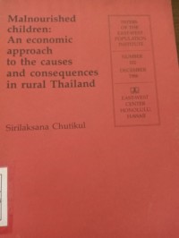 Malnourished Children: An Economic Approach To The Causes and Consequences in Rural Thailand