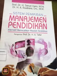 Sistem Pemikiran Manajemen Pendidikan. Alternatif Memecahkan Masalah Pendidikan