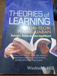 Theories of Learning. Teori-Teori Pembelajaran. Konsepsi, Komparasi dan Signifikansi