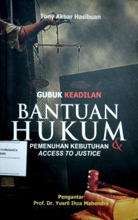 Gubuk Keadilan Bantuan Hukum : Pemenuhan Kebutuhan dan Access To Justice